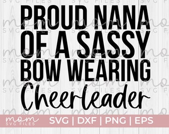cheer nana svg png,  Proud Nana of a Sassy Bow Svg, cheer nana png, cheer grandma svg, cheerleading svg, cheer mom life svg, Cheerleader svg