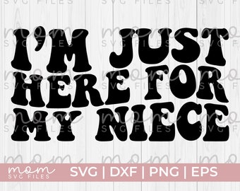 I&#39;m just here for my niece svg, aunt svg, auntie svg, funny aunt svg, aunt life svg, aunt shirt svg, aunt quotes svg, aunt saying svg