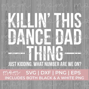Killin' this dance dad thing svg png