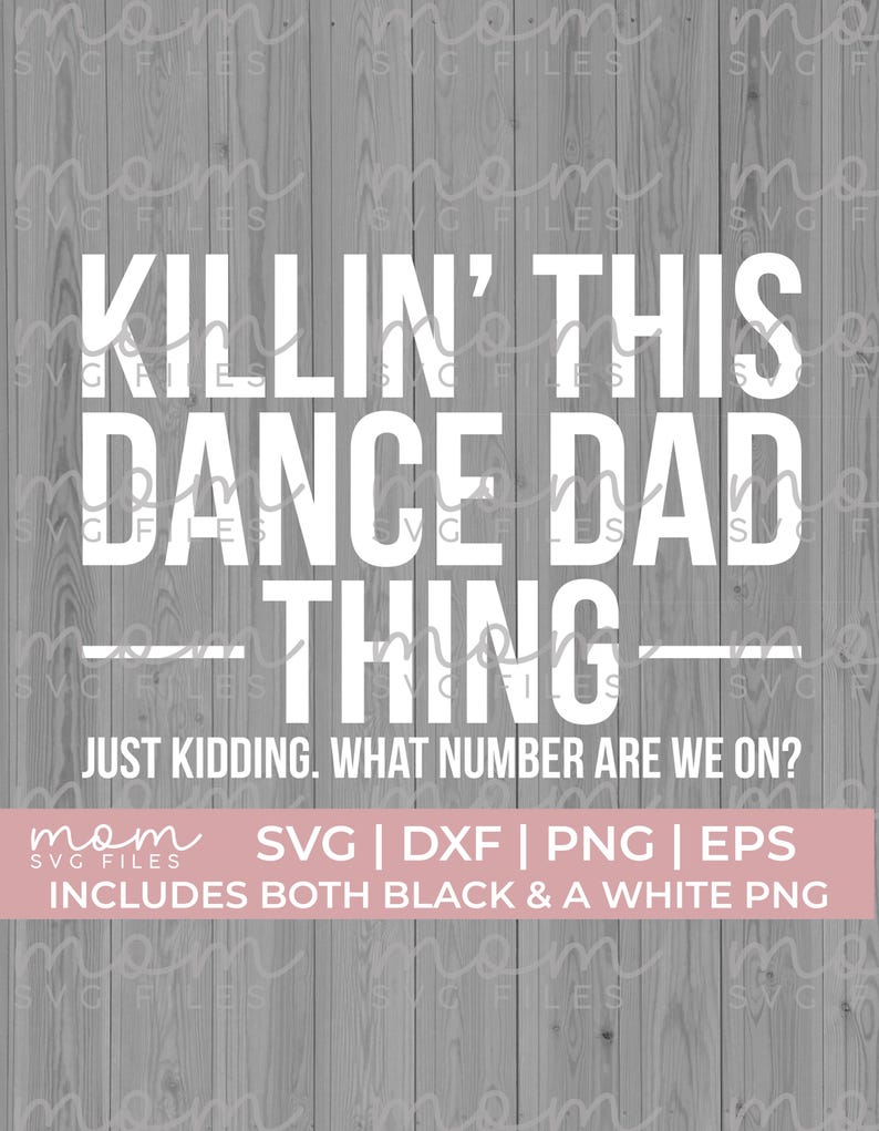 Killin' this dance dad thing svg png