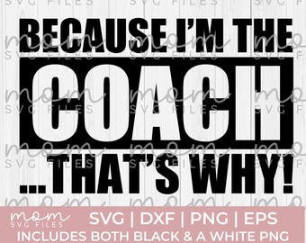 I'm the coach svg, football coach svg, soccer coach svg, tennis coach svg, baseball coach svg, softball coach svg, coach png, cricut svg