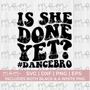 ¿Ya terminó? SVG PNG, hermano bailarín SVG PNG, hermano bailarín SVG PNG, hermano bailarín SVG divertido, camisa hermano bailarín SVG, baile divertido SVG, mamá bailarina