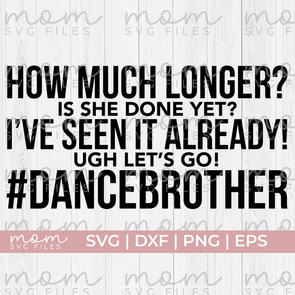 dance brother svg, dance bro svg, dance bro shirt svg, dancing svg, love dancing svg, dance life svg, dance squad svg, ballet svg, jazz