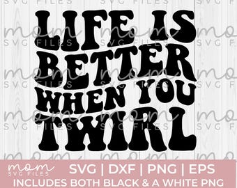 twirl Svg Png, twirling svg, dance shirt svg, life is better when you twirl svg, dancer svg, funny dance svg, dancing svg, cricut svg