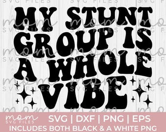 Cheer SVG | My Stunt Group Is A Whole Vibe Quote | Competition Team Design | Stunt Cheer Cricut File For Silhouette