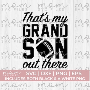 Football Grandma Svg Png, Football Nana Svg Png, Thats my grandson out there svg, football papa svg png, football svg png, football grandpa