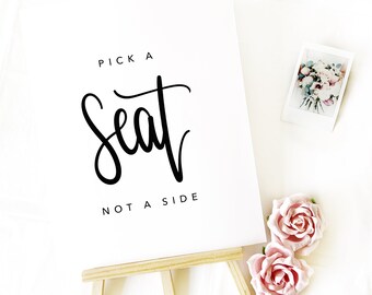 Pick a Seat Not a Side Wedding Sign Printable Template, Wedding Décor, Printable Wedding Sign, DIY Wedding Decor, Modern Calligraphy Sign