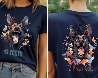 42 Teeth, 2 Brain Cells! Shirt, Dog Shirt, Malinois, Dutch Shepherd, German Shepherd, GSD, Bitework, Protection, Police K9, Military K9