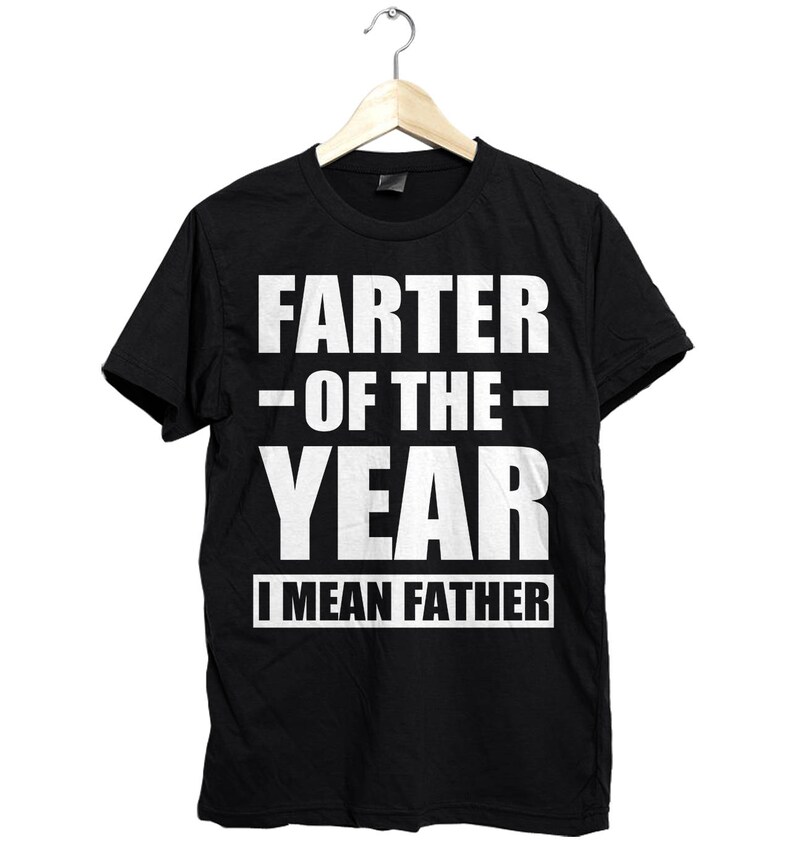 Happy Farter/'s Day Best Dad Ever Funny Father/'s Day Gift T-Shirt Father Gifts