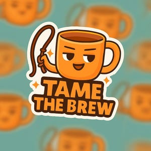 Tame the Brew Coffee Kiss-Cut Stickers | Fun Coffee Decor, Laptop Stickers, Gift for Coffee Lovers, Cute Stickers, Quirky Home Office Decor