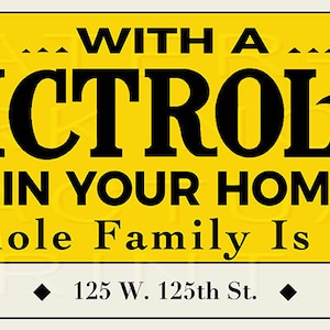 May include: A yellow and white advertisement for a Victrola record player. The text reads "... WITH A ... VICTROLA IN YOUR HOME The Whole Family Is Happy I. Davega 125 W. 125th St. New York, NY". The image also includes a black and white illustration of a dog listening to a Victrola.