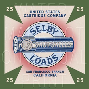 May include: A vintage advertisement for Selby US Shot-Shells Loads, featuring a red and white background with a green border. The advertisement includes the text "United States Cartridge Company", "Selby", "US Shot-Shells", "Loads", "San Francisco Branch", and "California".