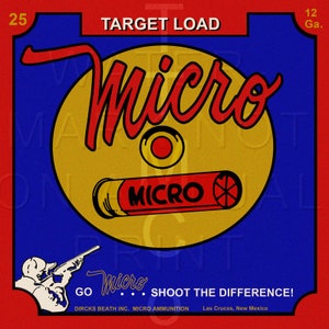 May include: A red and yellow vintage-style box with the text "TARGET LOAD" and "Micro" in large red letters. The box features a yellow circle with a red shotgun shell and the text "MICRO" on it. The text "GO Micro SHOOT THE DIFFERENCE!" is at the bottom of the box with the company name "DIRCKS BEATH INC. MICRO AMMUNITION" and the location "Las Cruces, New Mexico".