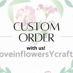 May include: A graphic with a heart shape made of green leaves and pink flowers. The text "CUSTOM ORDER with us!" is in black text. Below the text is a pair of scissors and the text "loveinflowersYcraft".