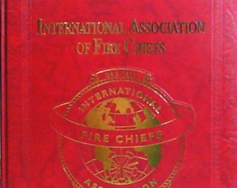 International Association of Fire Chiefs: Commemorative History by Mary Marshall Hardcover, 2000, LIMITED FIRST EDITION, 191 Pages, New Copy
