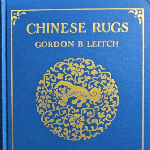 CHINESE RUGS. With Illustrations Collected by the Author by Gordon B. Leitch. Hardcover 1935 Published by Dodd, Mead and Company 171 pages