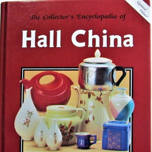 The Collector's Encyclopedia of Hall China By Margaret Whitmyer, Kenn Whitmyer Hardcover 1992 (Updated Values) Published by Collector Books