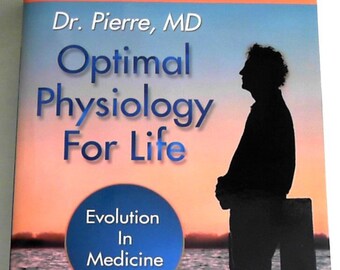 Optimal Physiology For Life, Evolution In Medicine by Pierre Cloutier, MD, SIGNED, Paperback, 2012 Published by Blue Note Books w/ 318 Pages