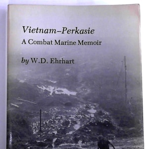 Vintage Vietnam War History Book, Vietnam-Perkasie: A Combat Marine Memoir by W.D. Ehrart, 1983 2nd printing Paperback with 315 Pages