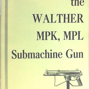 The Walther MPK, MPL Submachine Gun Manual by Donald B. McLean, Paperback, 1975 Published by Normount Technical publications with 23 Pages