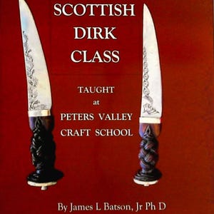May include: A red background with the text "SCOTTISH DIRK CLASS" and two dirks. The text below reads "TAUGHT at PETERS VALLEY CRAFT SCHOOL" and "By James L Batson, Jr Ph D". The dirks have silver blades and dark handles.