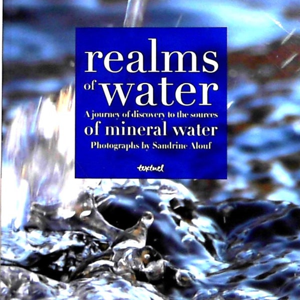 Realms of Water A Journey of Discovery to the Sources of Mineral Water by Dorothée Lagard & Fabienne Waks, Softcover, 2010 with 207 Pages