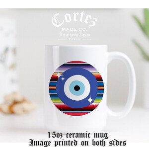 MAL DE OJO serape | Coffee Tea Mug | 15 oz ceramic microwave dishwasher safe | Latino Chicana | Spanish | Chingona | by CortezMadeCo