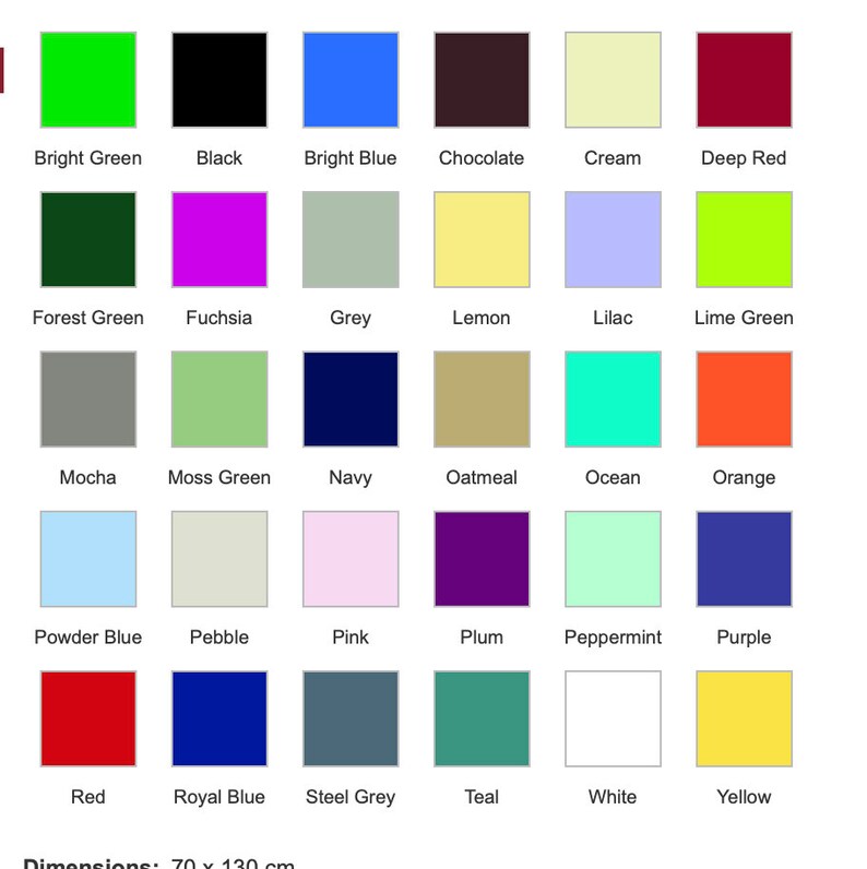 May include: A color chart with 24 different colors, including bright green, black, bright blue, chocolate, cream, deep red, forest green, fuchsia, grey, lemon, lilac, lime green, mocha, moss green, navy, oatmeal, ocean, orange, powder blue, pebble, pink, plum, peppermint, purple, red, royal blue, steel grey, teal, white, and yellow. Each color is displayed in a square with the color name written below it. The chart is 70 x 130 cm.