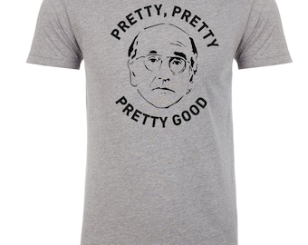 Larry David &quot;Pretty, Pretty, Good.&quot; Mens T-Shirt Tees