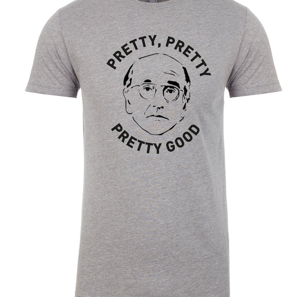 Larry David "Pretty, Pretty, Good." Mens T-Shirt Tees