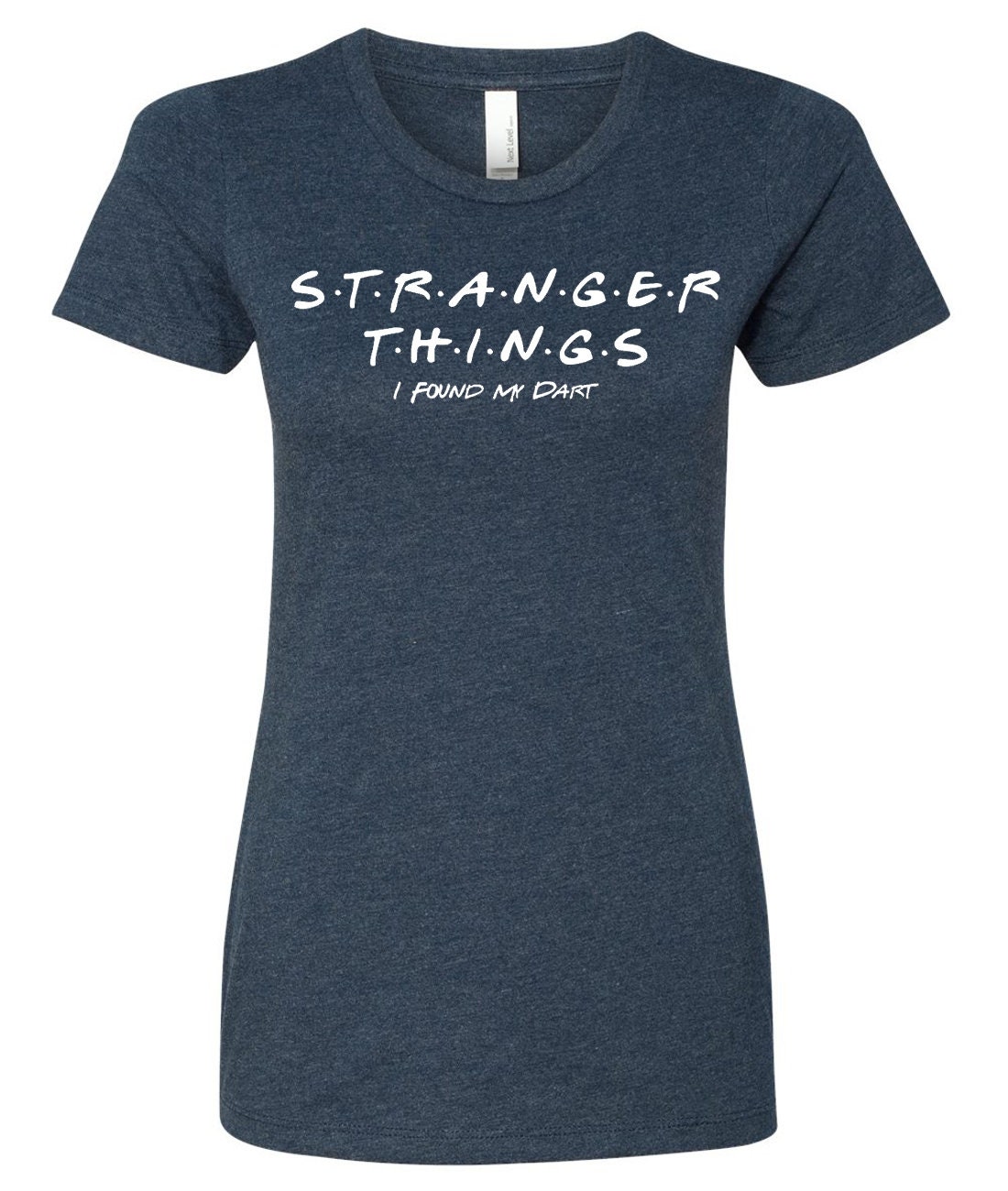 Stranger Things/Friends TV Show "I Found My Dart" Womens Jr. Fit T-Shirt