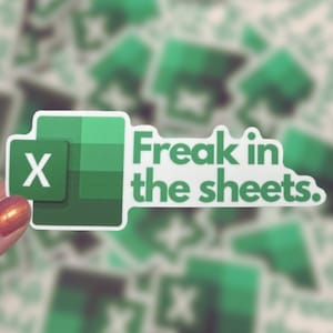 Freak in the Sheets Vinyl Sticker Excel / Data Science / Spreadsheets / Office Gift