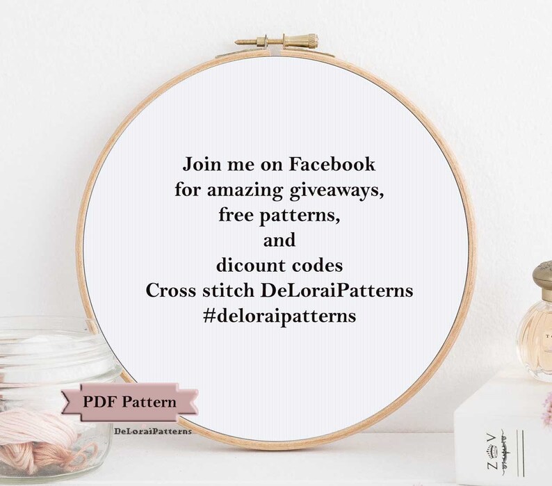 May include: A wooden embroidery hoop with white fabric inside, featuring text that reads "Join me on Facebook for amazing giveaways, free patterns, and discount codes. Cross stitch DeLoraiPatterns #deloraipatterns". A PDF pattern label is at the bottom.