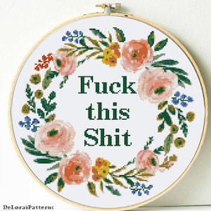 Funny cross stitch pattern "Fuck this shit". Floral wreath cross stitch chart. Rude, swearing cross stitch. Moderm xstitch diy wall decor