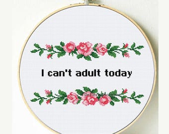 Funny cross stitch pattern "I can't adult today". Subversive cross stitch pdf patern for instant download, modern counted cross stitch.
