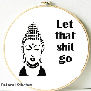 Let that sh*t go. Funny cross stitch Budha pattern. Subversive cross stitch. Pdf Instant download. Funny home gift. Wall decor. Home decor.