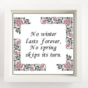 Könnte beinhalten: Ein schwarz-weiß gerahmter Druck mit einem floralen Rahmen und dem Zitat "No winter lasts forever, No spring skips its turn."