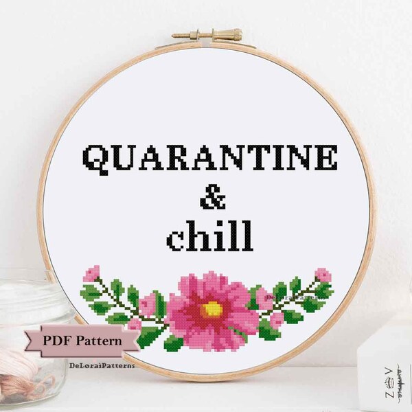 Quarantine and chill cross stitch pattern quarantine & chill hoop art wall decor floral cross stitch stay home DIY stay safe crafts gift