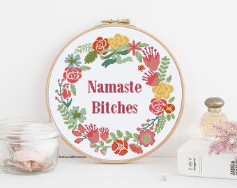 Funny cross stitch pattern. "Namaste bitches" cross stitch pattern. Subversive cross stitch, mature cross stitch, humour cross stitch.