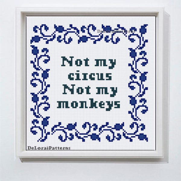 Funny cross stitch pattern, funny wall decor, wall hanging, "Not my circus, not my monkeys", inspirational counted cross stitch, funny gift