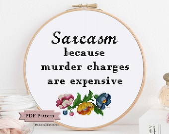 Sarcastic cross stitch pattern "Sarcasm because murder charges are expensive" funny cross stitch wall decor funny home decor DIY funny gift