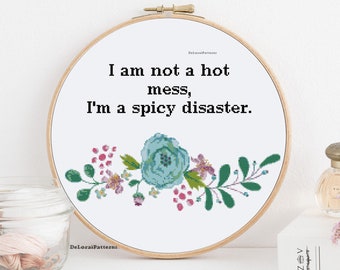 Funny cross stitch pattern Floral I'm not a hot mess I'm a spicy disaster Sassy flowers wall decor home decor xstitch subversive diy gift