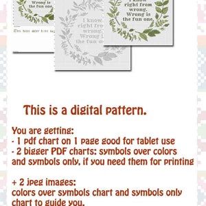 May include: A digital cross-stitch pattern featuring a wreath of green leaves with the text "I know right from wrong. Wrong is the fun one."  The pattern includes a PDF chart for tablet use and two larger PDF charts for printing, as well as two JPEG images for reference.
