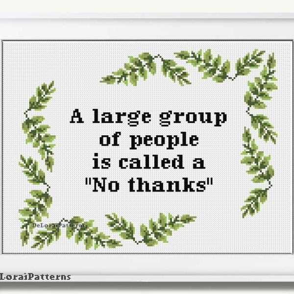 Funny cross stitch pattern for introverts "A large group of people is called a "No thanks" modern cross stitch leaves frame easy beginner