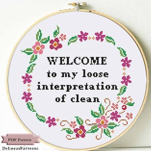 Lustiges Kreuzstichmuster "Welcome to my loose Interpretation of clean" Kreuzstich Stickvorlage pdf