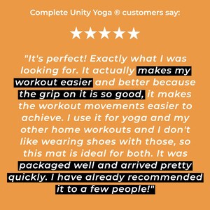 May include: A five-star review of a yoga mat. The review states "It's perfect! Exactly what I was looking for. It actually makes my workout easier and better because the grip on it is so good, it makes the workout movements easier to achieve. I use it for yoga and my other home workouts and I don't like wearing shoes with those, so this mat is ideal for both. It was packaged well and arrived pretty quickly. I have already recommended it to a few people!"