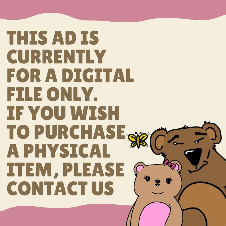 May include: An advertisement with text stating the item is a digital file only. The image features two cartoon bears, one large and one small, with a butterfly. The bears are brown and the smaller bear has a pink bow and belly.