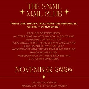 May include: A deep red informational graphic titled THE SNAIL MAIL CLUB. It lists contents including a letter, a 5x7 inch linocut print, a 2x3 inch die-cut vinyl sticker, and various stationery ephemera for November 2020.