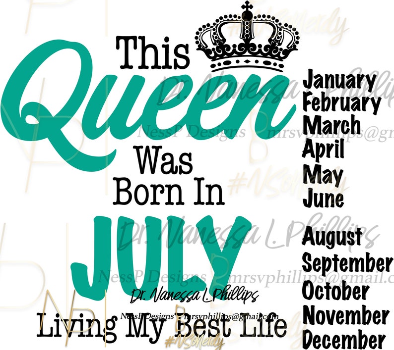 Puede incluir: Un dise&ntilde;o gr&aacute;fico verde azulado con una corona negra y el texto "This Queen Was Born In July Living My Best Life". Los meses del a&ntilde;o est&aacute;n listados en una columna a la derecha del gr&aacute;fico.