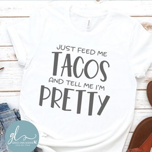 Dammi solo dei tacos e dimmi che sono carina - File di taglio digitale - svg, dxf, png ed eps